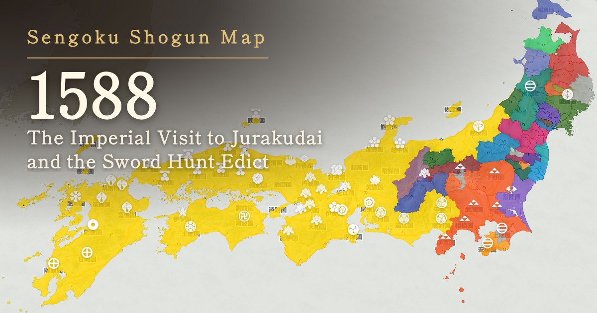 1588: The Imperial Visit to Jurakudai and the Sword Hunt Edict